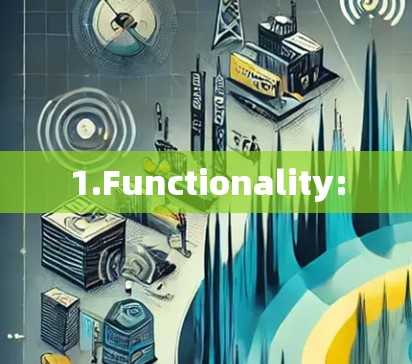 1.Functionality: 1.Functionality: