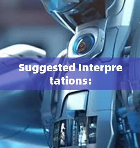 Suggested Interpretations: