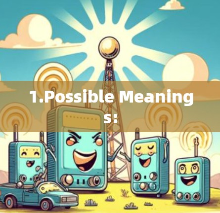 1.Possible Meanings: